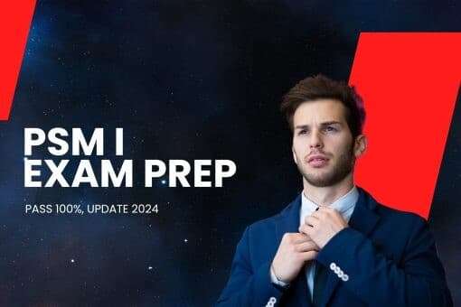 Bộ câu hỏi thi chứng chỉ PSM I Exam Prep Pass 100%